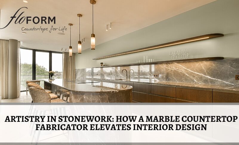Artistry in Stonework: How a Marble Countertop Fabricator Elevates Interior Design